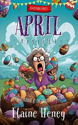E-Book (epub) Easter Trouble at the Chocolate Factory | Blackthorn Stables April Mystery von Elaine Heney