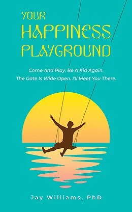 E-Book (epub) Your Happiness Playground von Jay Williams