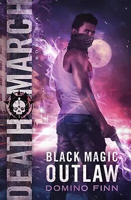 E-Book (epub) Death March (Black Magic Outlaw, #6) von Domino Finn