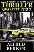 E-Book (epub) Thriller Quartett 4122 von Alfred Bekker