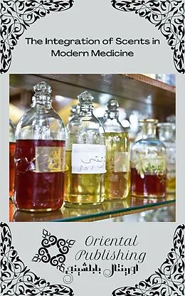 E-Book (epub) The Integration of Scents in Modern Medicine von Oriental Publishing