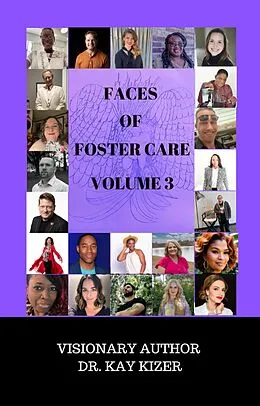 E-Book (epub) The Faces of Foster Care Volume 3 von Kay Kizer, Melissa Valenzuela, Rosalind Monique