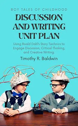 E-Book (epub) Boy Tales of Childhood Discussion and Writing Unit Plan von Timothy R. Baldwin