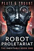 E-Book (epub) Robot Proletariat von Johnny B. Truant, Sean Platt