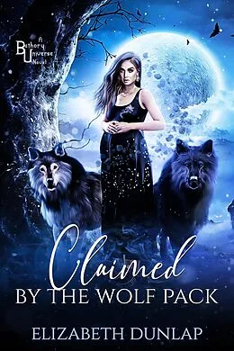 E-Book (epub) Claimed by the Wolf Pack von Elizabeth Dunlap