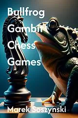 E-Book (epub) Bullfrog Gambit Chess Games von Marek Soszynski
