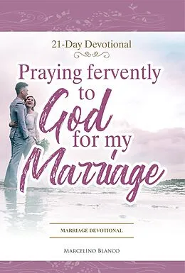 E-Book (epub) Fervently Praying to God for My Marriage von Marcelino Blanco