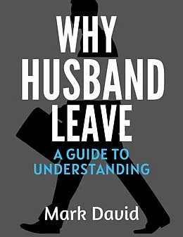 E-Book (epub) Why Husband Leave A Guide to Understanding von Mark David