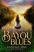 E-Book (epub) Bayou Blues (Bailey McBride Adventure, #3) von Linda Kay Silva, Alex Westmore