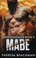 E-Book (epub) Mabe (Earth Resistance, #5) von Theresa Beachman