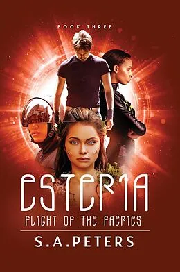 E-Book (epub) ESTERIA: Flight of the Faeries (Wrath of the Faeries, #3) von S. A. Peters