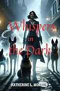 E-Book (epub) Whispers in the Dark von Katherine L. Morrow