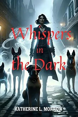 E-Book (epub) Whispers in the Dark von Katherine L. Morrow