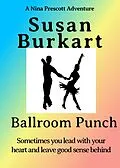 E-Book (epub) Ballroom Punch (A Nina Prescott Adventure) von Susan Burkart