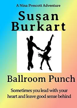 E-Book (epub) Ballroom Punch (A Nina Prescott Adventure) von Susan Burkart