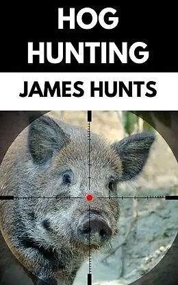 E-Book (epub) Hog Hunting von Tor Books, James Hunts
