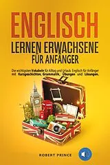 E-Book (epub) Englisch lernen Erwachsene für Anfänger von Robert Prince