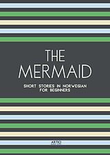 eBook (epub) The Mermaid: Short Stories in Norwegian for Beginners de Artici Bilingual Books