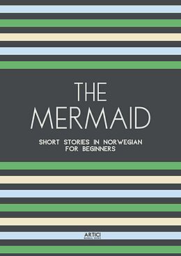 eBook (epub) The Mermaid: Short Stories in Norwegian for Beginners de Artici Bilingual Books