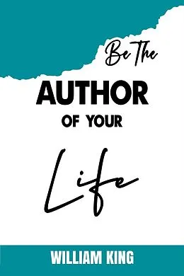 E-Book (epub) Be the Author of Your Life von William King
