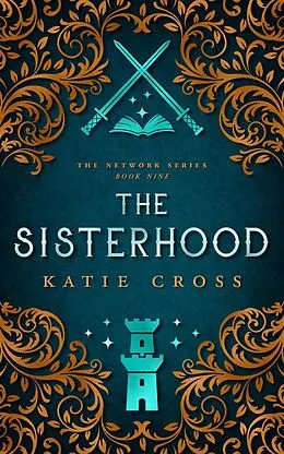 E-Book (epub) The Sisterhood (The Network Series, #9) von Katie Cross