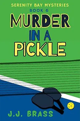E-Book (epub) Murder in a Pickle (Serenity Bay Mysteries, #6) von J. J. Brass