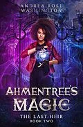 E-Book (epub) Ahmentree's Magic Book Two: The Last Heir von Andrea Rose Washington