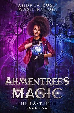 E-Book (epub) Ahmentree's Magic Book Two: The Last Heir von Andrea Rose Washington