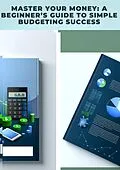 E-Book (epub) Master Your Money: A Beginner's Guide to Simple Budgeting Success von Orion Nova
