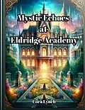 E-Book (epub) Mystic Echoes At Eldridge Academy von Cora Lynch
