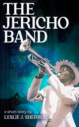 E-Book (epub) The Jericho Band (A Short Story) von Leslie J. Sherrod