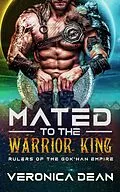 E-Book (epub) Mated to the Warrior King (Rulers of the Gok'han Empire, #2) von Veronica Dean