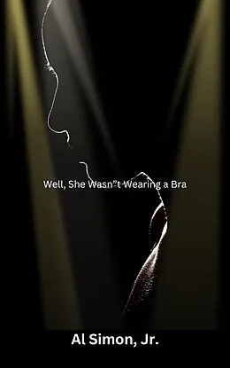 E-Book (epub) Well, She Wasn"t Wearing A Bra von Al Simon