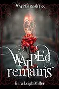 E-Book (epub) Warped Remains (Warped Realities, #1) von Kara Leigh Miller