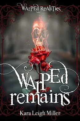 E-Book (epub) Warped Remains (Warped Realities, #1) von Kara Leigh Miller