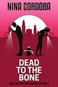 E-Book (epub) Dead to the Bone (Martin and Owen Funny Romantic Mysteries, #5) von Nina Cordoba