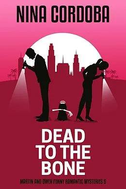 E-Book (epub) Dead to the Bone (Martin and Owen Funny Romantic Mysteries, #5) von Nina Cordoba