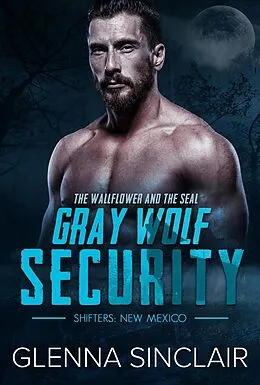 E-Book (epub) The Wallflower And The Seal (Gray Wolf Security Shifters New Mexico, #4) von Glenna Sinclair