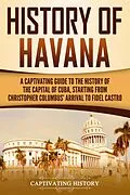 E-Book (epub) History of Havana von Captivating History