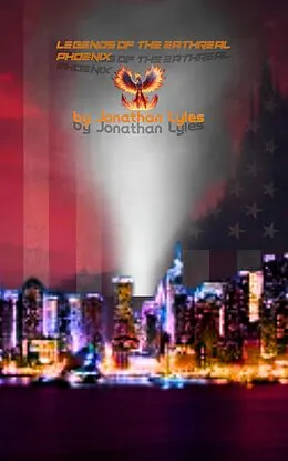 E-Book (epub) Legends Of The Eathreal Phoenix (The heros of the multiverse, #1) von Jonathan Chad Lyles, Jonathan Chad Lyles