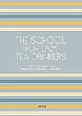 E-Book (epub) The School For Lazy Tea Drinkers: Short Stories for Swedish Language Learners von Artici Bilingual Books