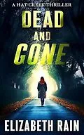 E-Book (epub) Dead and Gone (A Hat Creek Thriller, #5) von Elizabeth Rain