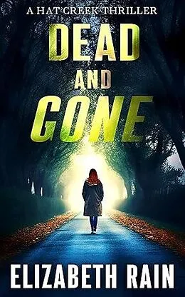E-Book (epub) Dead and Gone (A Hat Creek Thriller, #5) von Elizabeth Rain