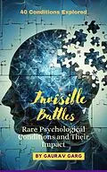 E-Book (epub) Invisible Battles: Rare Psychological Conditions and Their Impact von Gaurav Garg