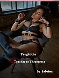 E-Book (epub) Taught The Teacher to Threesome von Sabrina