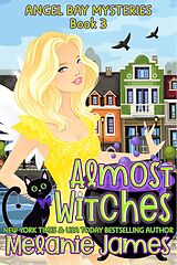 eBook (epub) Almost Witches (Angel Bay Mysteries, #3) de Melanie James