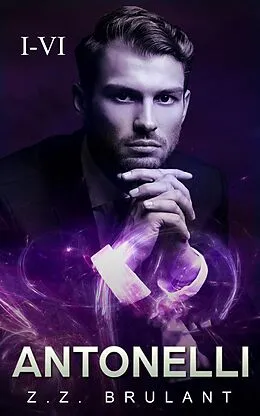 E-Book (epub) Antonelli: I-VI (Brutal Attachments, #7) von Z. Z. Brulant