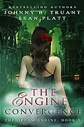 E-Book (epub) The Engine Convergence (The Dream Engine, #5) von Johnny B. Truant