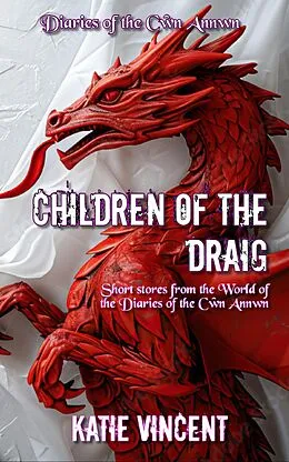 E-Book (epub) Children of the Draig (Diaries of the Cwn Annwn) von Katie Vincent