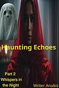 E-Book (epub) Haunting Echoes Part 2 Whispers in the Night von Anubis